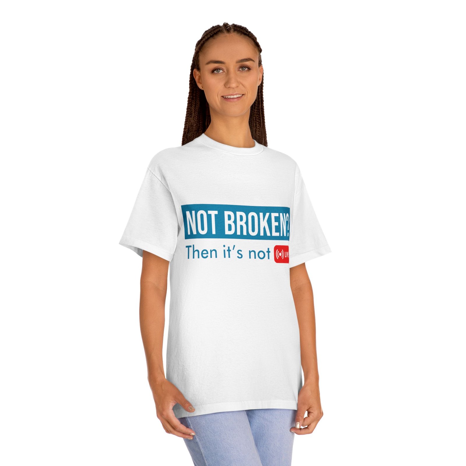 not broken? then it's not live tee — funny streaming & mental health awareness t shirt not broken? then it's not live tee — funny streaming & mental health awareness t shirt