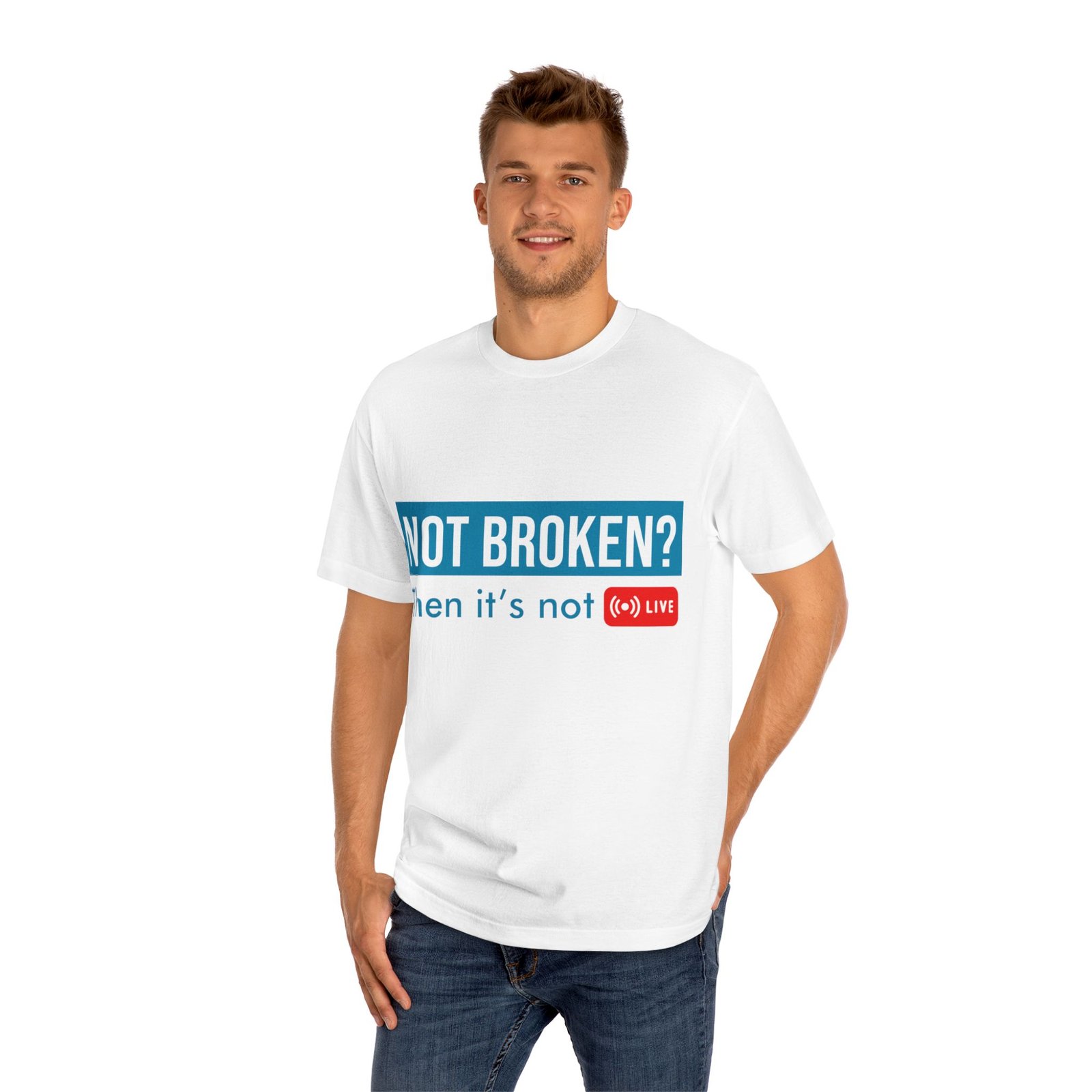 not broken? then it's not live tee — funny streaming & mental health awareness t shirt not broken? then it's not live tee — funny streaming & mental health awareness t shirt