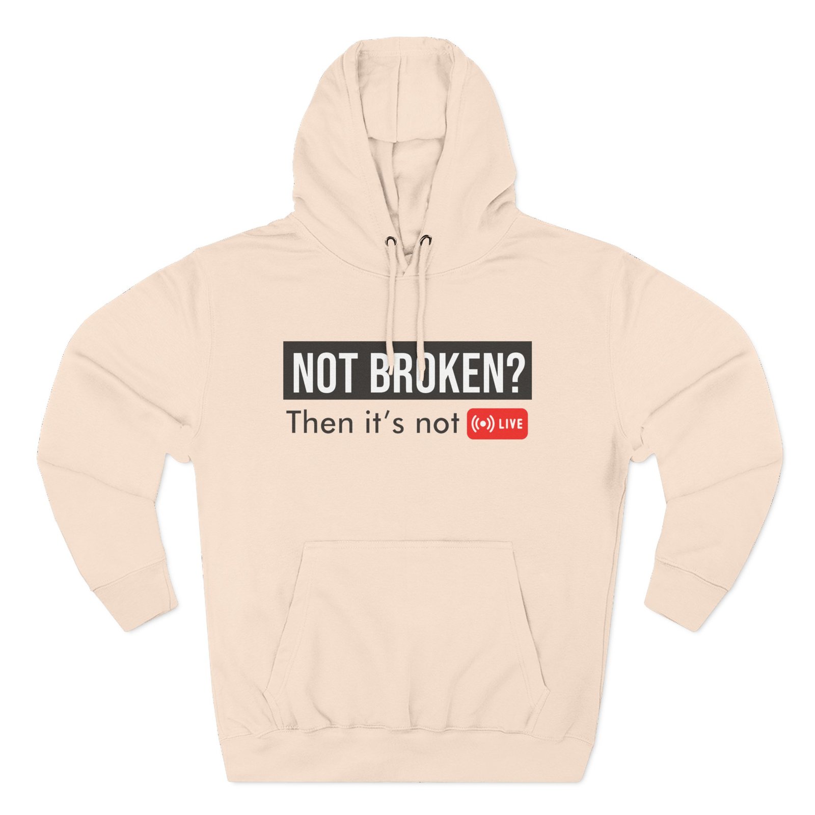 not broken? then it's not live hoodie — funny streaming gamer pullover not broken? then it's not live hoodie — funny streaming gamer pullover