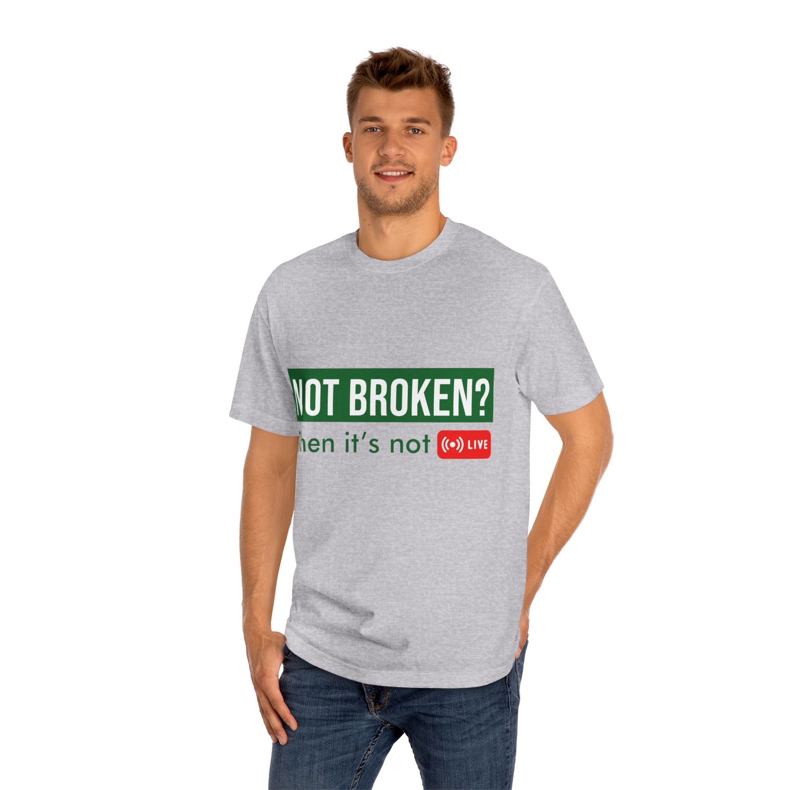 not broken? then it's not live tee — funny streaming & mental health awareness t shirt not broken? then it's not live tee — funny streaming & mental health awareness t shirt