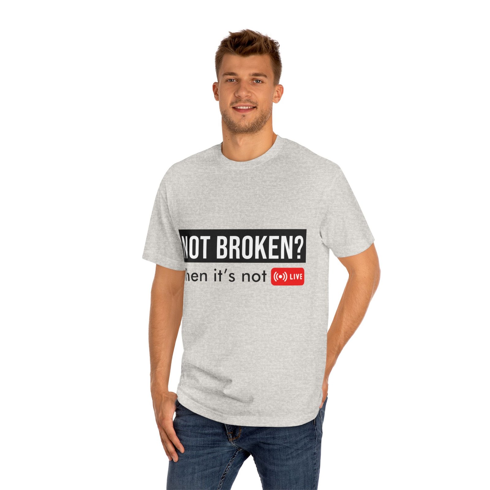 not broken? then it's not live tee — funny streaming & mental health awareness t shirt not broken? then it's not live tee — funny streaming & mental health awareness t shirt