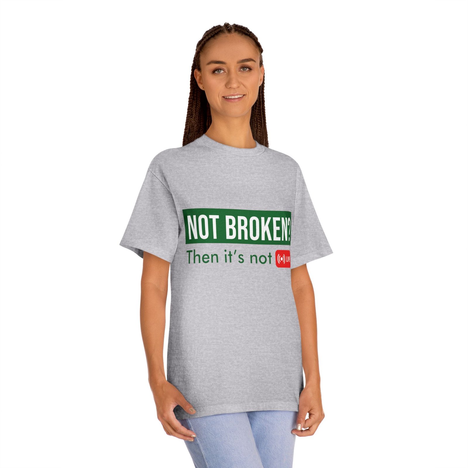 not broken? then it's not live tee — funny streaming & mental health awareness t shirt not broken? then it's not live tee — funny streaming & mental health awareness t shirt