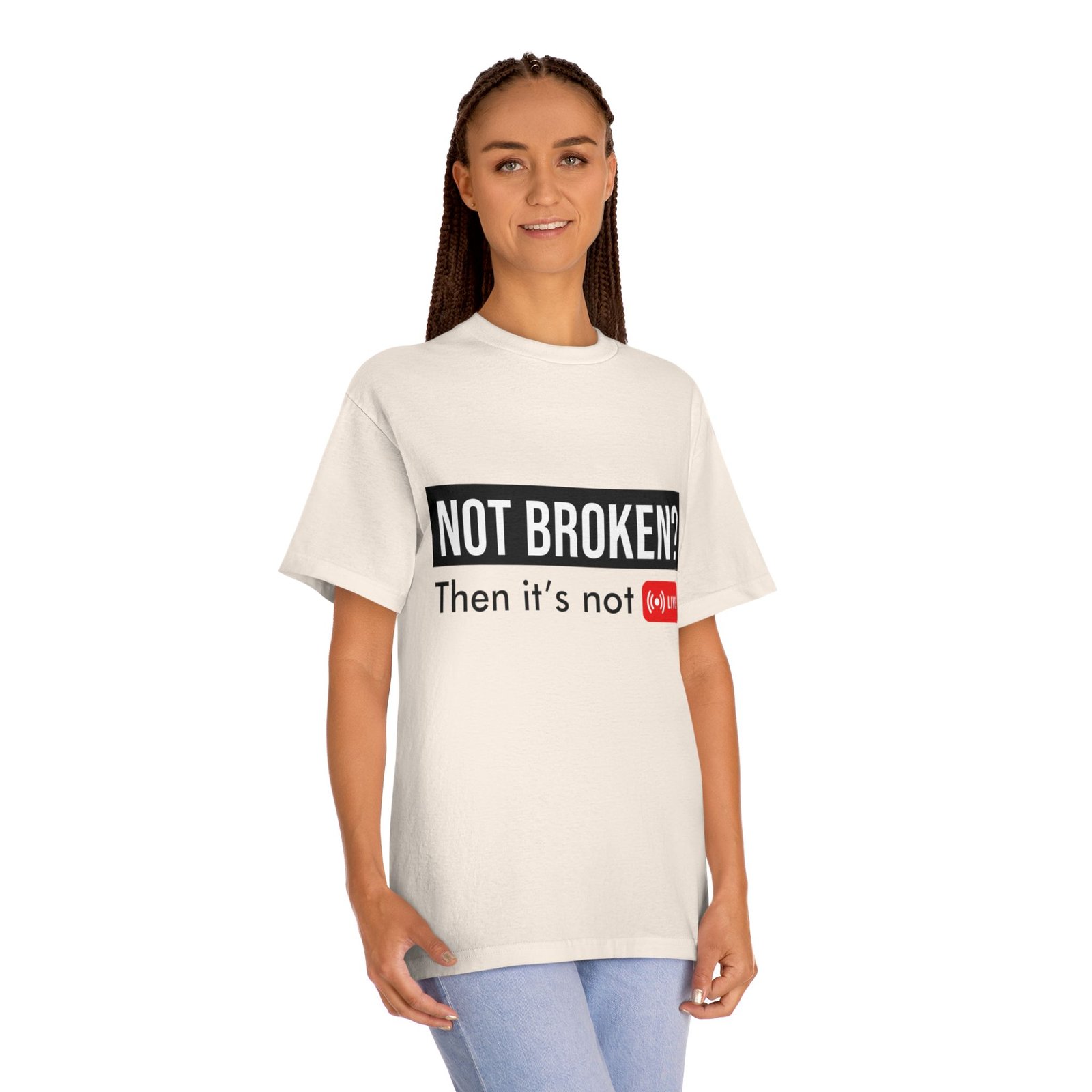 not broken? then it's not live tee — funny streaming & mental health awareness t shirt not broken? then it's not live tee — funny streaming & mental health awareness t shirt