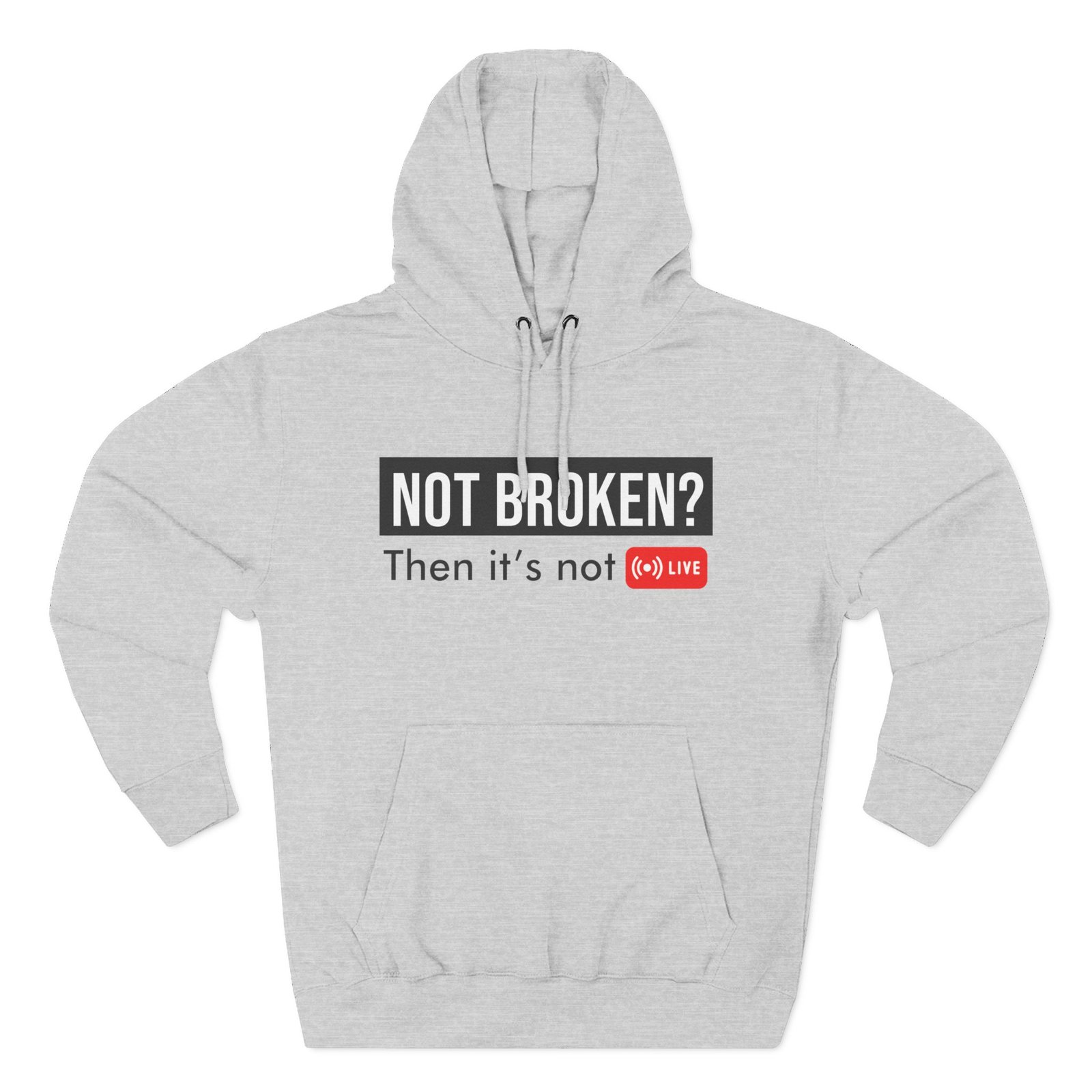 not broken? then it's not live hoodie — funny streaming gamer pullover not broken? then it's not live hoodie — funny streaming gamer pullover