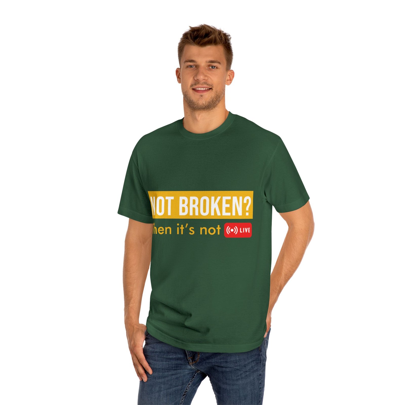 not broken? then it's not live tee — funny streaming & mental health awareness t shirt not broken? then it's not live tee — funny streaming & mental health awareness t shirt