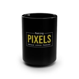 making pixels behave since forever 15oz black coffee mug