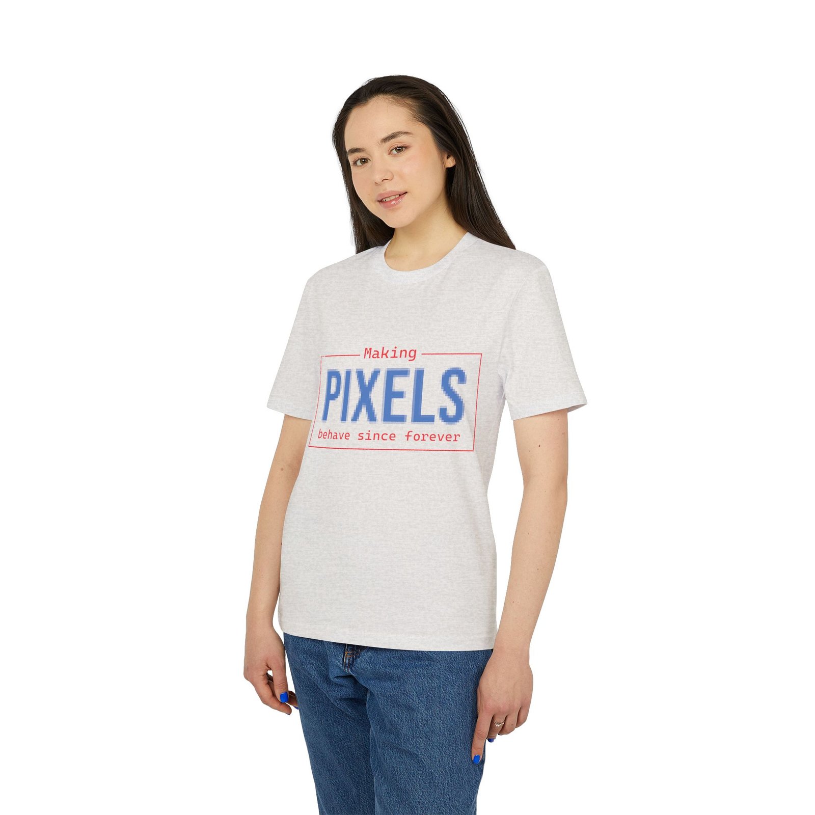 pixels t shirt — "making pixels behave since forever" graphic tee for designers & pixel artists pixels t shirt — "making pixels behave since forever" graphic tee for designers & pixel artists