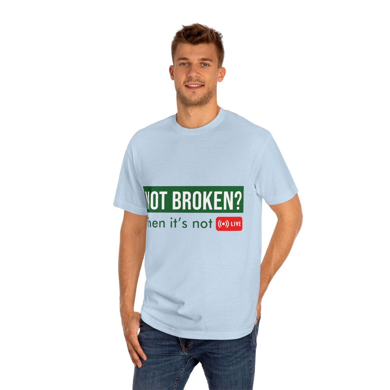 not broken? then it's not live tee — funny streaming & mental health awareness t shirt not broken? then it's not live tee — funny streaming & mental health awareness t shirt